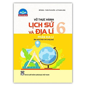 Sách - Vở thực hành Lịch sử và Địa lí 6 - phần Địa lí (Chân trời sáng tạo)