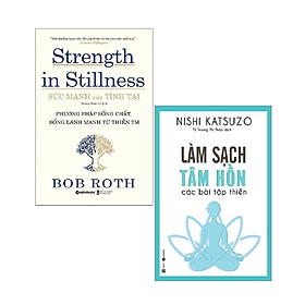 Sách - Combo Sức Mạnh Của Tĩnh Tại - Strength In Stillness + Làm Sạch Tâm Hồn - Các Bài Tập Thiền ( 2 cuốn )