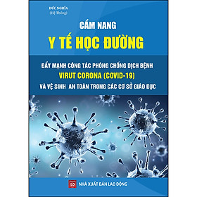 Cẩm Nang Y Tế Học Đường - Đẩy Mạnh Công Tác Phòng Chống Dịch Bệnh Virut Corona (Covid-19) Và Vệ Sinh An Toàn Trong Các Cơ Sở Giáo Dục