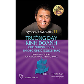 Dạy Con Làm Giàu (Tập 11) - Trường Dạy Kinh Doanh Cho Những Người Thích Giúp Đỡ Người Khác_TRẺ