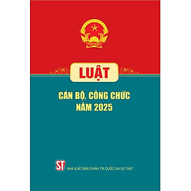 Luật cán bộ, công chức năm 2025 - Chì