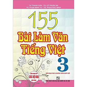 Sách - 155 bài làm văn tiếng việt lớp 3 (dùng chung cho các SGK mới hiện hành)