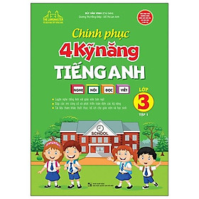 Sách Chinh Phục 4 Kỹ Năng Tiếng Anh Nghe - Nói - Đọc - Viết (Lớp 3 - Tập 1)