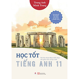 Sách Học Tốt Tiếng Anh 11 - Tài Liệu Tham Khảo Cho Giáo Viên Và Học Sinh; Đề Mô Phỏng Cấu Trúc Đề Thi Tốt Nghiệp THPT