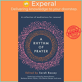 Sách - A Rhythm of Prayer - A Collection of Meditations for Renewal by Sarah Bessey (UK edition, hardcover)