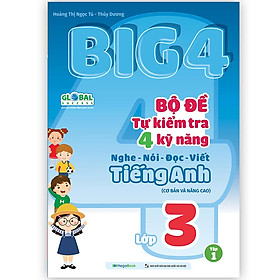 Hình ảnh Big 4 bộ đề tự kiểm tra 4 kỹ năng Nghe - Nói - Đọc - Viết tiếng Anh (cơ bản và nâng cao) lớp 3 tập 1 (Global)