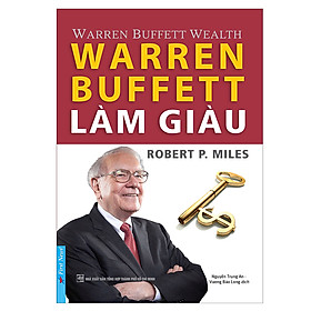 Warren Buffett Làm Giàu (Tái Bản 2019)