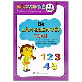 Bé Làm Quen Với Toán - Dành Cho Trẻ 3 - 4 Tuổi