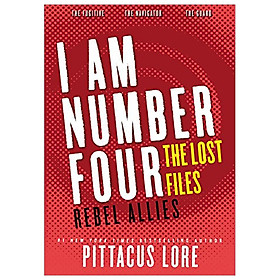 [Download Sách] I Am Number Four: The Lost Files: Rebel Allies (Lorien Legacies: The Lost Files)