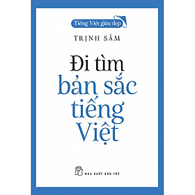 Tiếng Việt Giàu Đẹp - Đi Tìm Bản Sắc Tiếng Việt