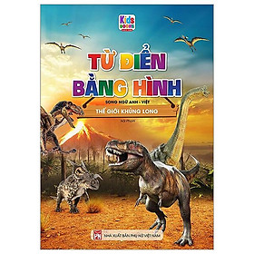 Từ Điển Bằng Hình - Song Ngữ Anh-Việt - Thế Giới Khủng Long