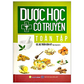 Dược học cổ truyền toàn tập - bìa cứng