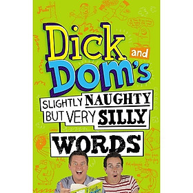 Dick And Dom'S Slightly Naughty But Very Silly Words