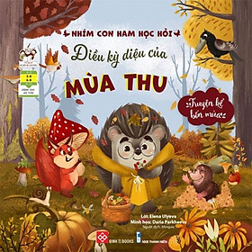 Truyện Kể Bốn Mùa - Nhím Con Ham Học Hỏi - Điều Kỳ Diệu Của Mùa Thu