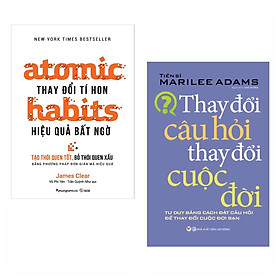 Combo 2 cuốn: Atomic habits - Thay thay đổi tí hon Hiệu ngược bất thần + Thay Đổi Câu Hỏi Thay Đổi Cuộc Đời ( Sở Sách Phát Triển Bản Thân Hay Nhất/ Tặng Kèm Bookmark)