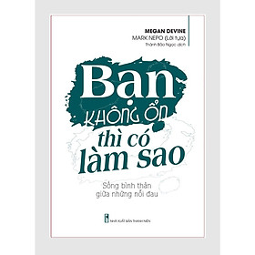 Sách kỹ năng sống - Bạn Không Ổn Thì Có Làm Sao