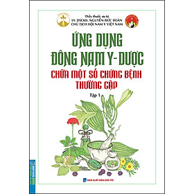 Hình ảnh Ứng Dụng Đông Nam Y - Dược Chữa Một Số Chứng Bệnh Thường Gặp Tập 1