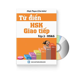 [Download Sách] Từ Điển HSK - Giao Tiếp (Tập 3 - HSK6) (Sách song ngữ Trung Việt có Pinyin) (Có Audio nghe) + DVD quà tặng