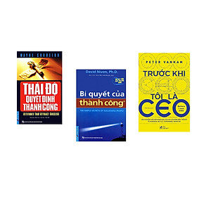 Combo 3 cuốn sách: Thái Độ Quyết Định Thành Công + Bí Quyết Của Thành Công (Khổ Lớn) + Trước khi tôi là CEO