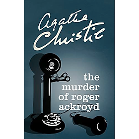 Tiểu thuyết trinh thám tiếng Anh: THE MURDER OF ROGER ACKROYD (Hercule Poirot Mysteries)