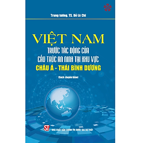 Việt Nam trước tác động của cấu trúc an ninh khu vực Châu Á