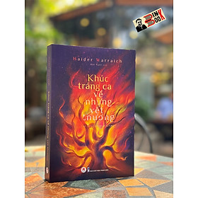 KHÚC TRÁNG CA VỀ NHỮNG VẾT THƯƠNG - Haider Warraich - Mặc Ngân dịch - Huy Hoàng Book - Nhà xuất bản Thanh Niên.