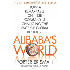 Ảnh bìa Alibaba's World: How A Remarkable Chinese Company Is Changing The Face Of Global Business