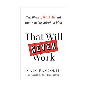 Sách - That Will Never Work : The Birth of Netflix and the Amazing Life of an Idea by Marc Randolph - (US Edition, paperback)