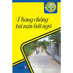 Xây Dựng Nông Thôn Mới - Phòng Chống Tai Nạn Bất Ngờ