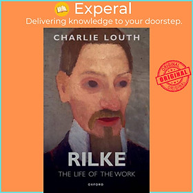 Sách - Rilke - The Life of the Work by Dr Charlie Louth (UK edition, paperback)