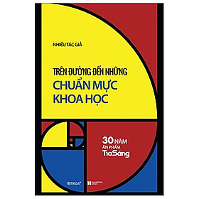 Trên Đường Đến Những Chuẩn Mực Khoa Học (30 Năm Ấn Phẩm Tia Sáng)