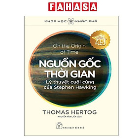 Khoa Học Khám Phá - On The Origin Of Time - Nguồn Gốc Thời Gian - Lý Thuyết Cuối Cùng Của Stephen Hawking - Stephen Hawking