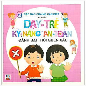 Dạy Trẻ Kỹ Năng An Toàn - Đánh Bại Thói Quen Xấu - Cty Văn Hóa Việt Thư
