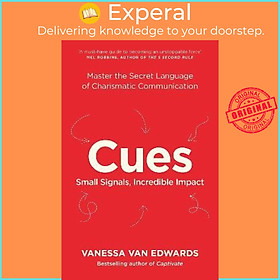 Sách - Cues : Master the Secret Language of Charismatic Communication by Vanessa Van Edwards (UK edition, paperback)