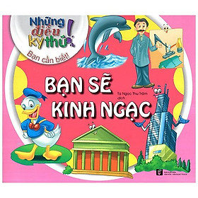 Sách Những Điều Kỳ Thú - Bạn Sẽ Kinh Ngạc