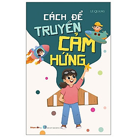 [Download Sách] Cách Để Truyền Cảm Hứng