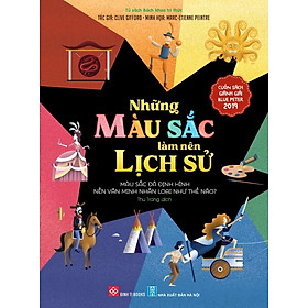 Sách - Những màu sắc làm nên lịch sử - Màu sắc đã định hình nền văn minh nhân loại như thế nào? - Đinh Tị Books