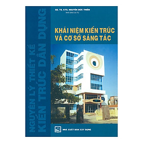 Nguyên Lý Thiết Kế Kiến Trúc Dân Dụng Khái Niệm Kiến Trúc Và Cơ Sở Sáng Tác