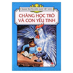 Nơi bán Tranh Truyện Dân Gian Việt Nam: Chàng Học Trò Và Con Yêu Tinh (Tái Bản 2018) - Giá Từ -1đ