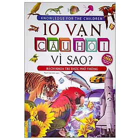 Hình ảnh 10 Vạn Câu Hỏi Vì Sao? - Bách Khoa Tri Thức Phổ Thông (Bìa Cứng)