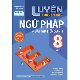 Download sách Luyện Chuyên Sâu Ngữ Pháp Và Bài Tập Tiếng Anh 8 Tập 1 (Chương Trình Mới)