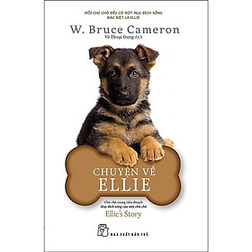 Chuyện Về Ellie - Chú Chó Trong Tiểu Thuyết Mục Đích Sống Của Một Chú Chó - Bản Quyền