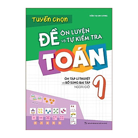 Tuyển Chọn Đề Ôn Luyện Và Tự Kiểm Tra Toán Lớp 1 - Bản Quyền