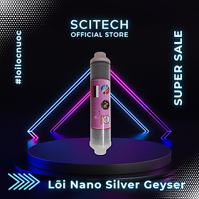 Lõi Nano Silver Geyser by Scitech - Lõi số 8 máy lọc nước Nano Geyser TK - Hàng chính hãng