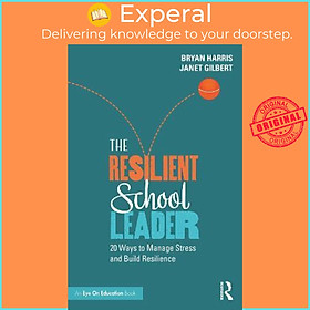 Hình ảnh Sách - The Resilient School Leader : 20 Ways to Manage Stress and Build Resilien by Bryan Harris (UK edition, paperback)