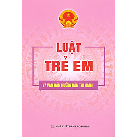 Luật Trẻ Em Và Các Văn Bản Hướng Dẫn Thi Hành