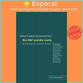 Sách - Die RAF Und Die Justiz : Nachwirkungen Des Deutschen Herbstes by Volker Friedrich Drecktrah (paperback)
