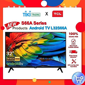 Mua Smart Tivi TCL HD 32 inch L32S66A