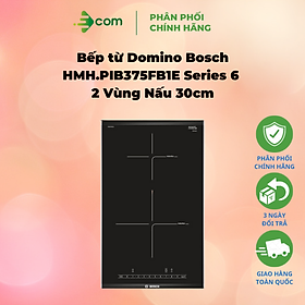  Bếp từ Domino Bosch HMH.PIB375FB1E Series 6 - 2 Vùng Nấu 30cm- Hàng Chính Hãng