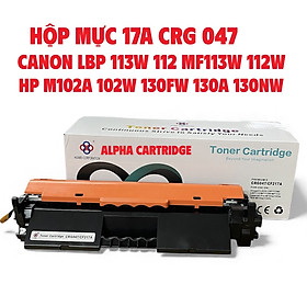 Hộp mực 17A 047 HP M102a 102w M130a 130nw 130Fn 130fw - Canon LBP 113W 112W MF113W Mf112-Hàng chính hãng Alpha Cartridge